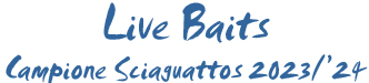 Live Baits Campione Sciaguattos 2023/'24